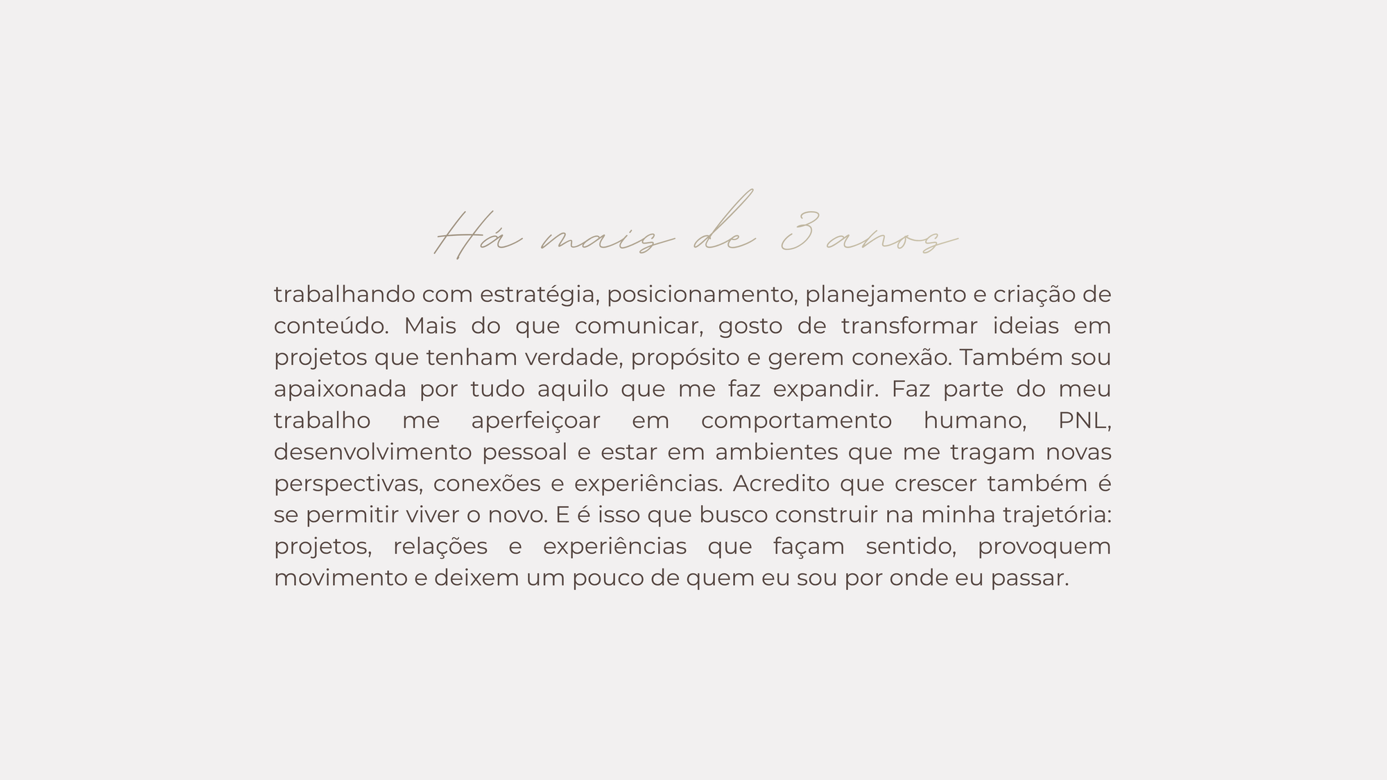 Há mais de 3 anos trabalhando com estratégia, posicionamento, planejamento e criação de conteúdo — acredito que crescer também é se permitir viver o novo